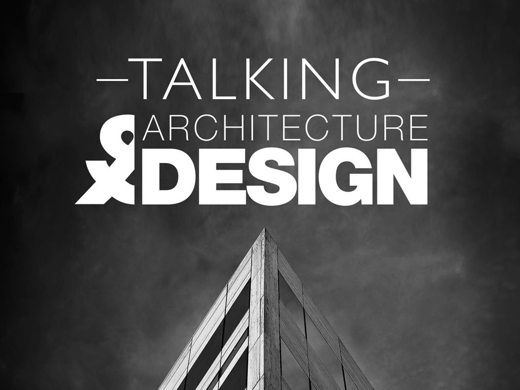 Episode 52: Talking Architecture & Design 